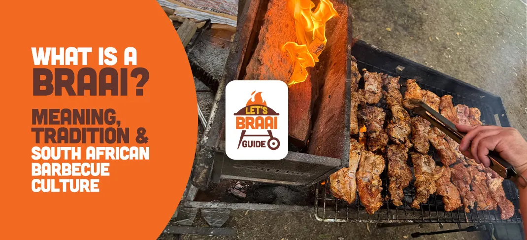 What Is a Braai? Meaning, Tradition and South African Barbecue Culture